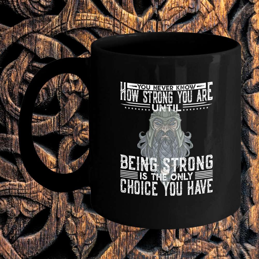 You Never Know How Strong Black Coffee Mug