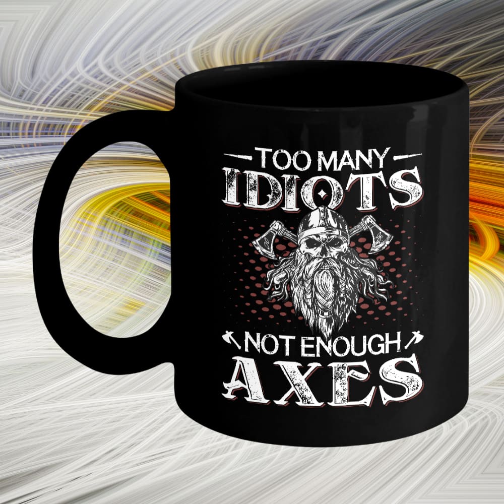 Too Many Idiots Black Coffee Mug