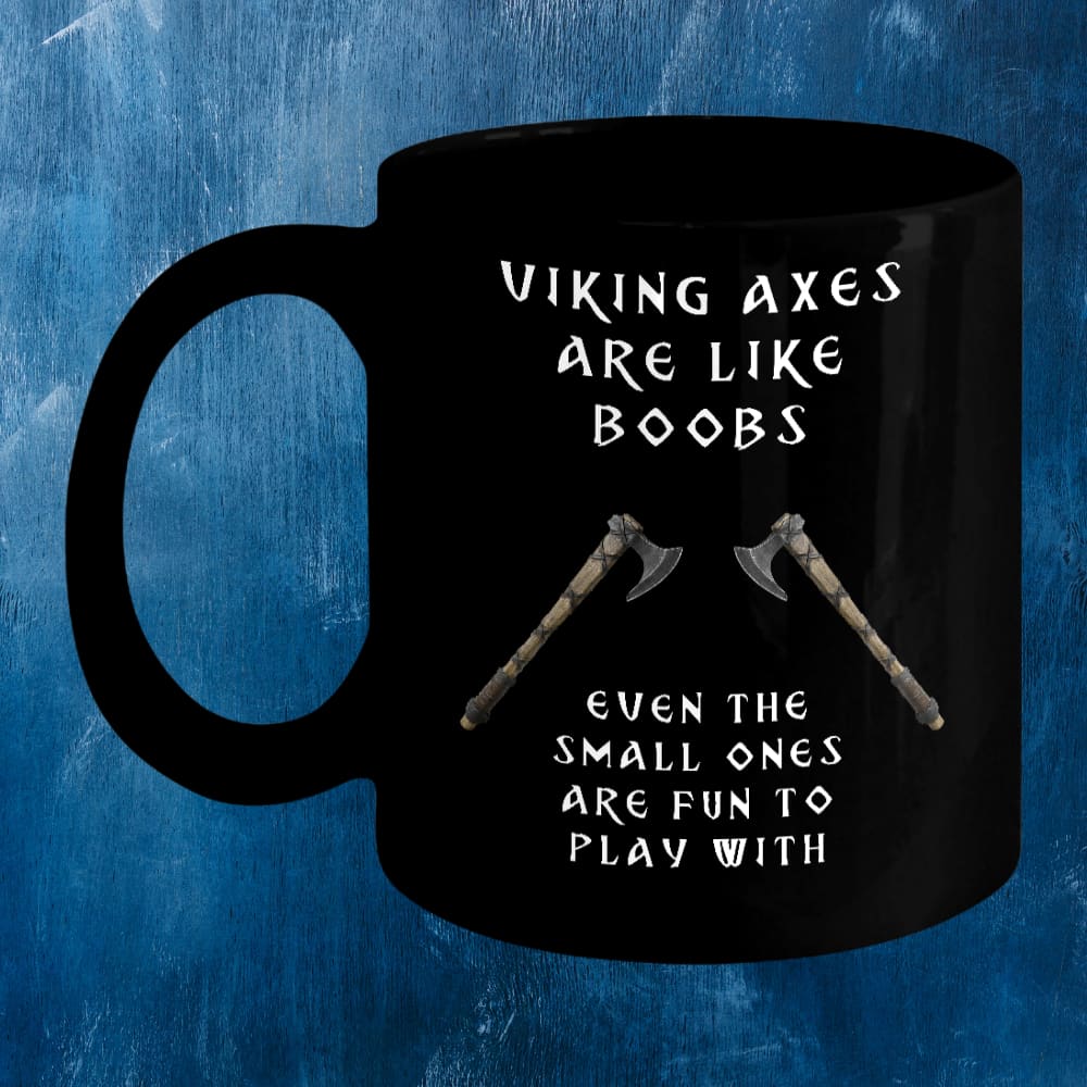 Viking Axes Are Like Boobs Black Coffee Mug