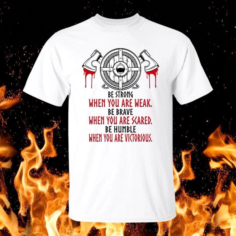 Be Strong When You Are Weak White T-Shirt-Viking T-Shirt-Norse Spirit