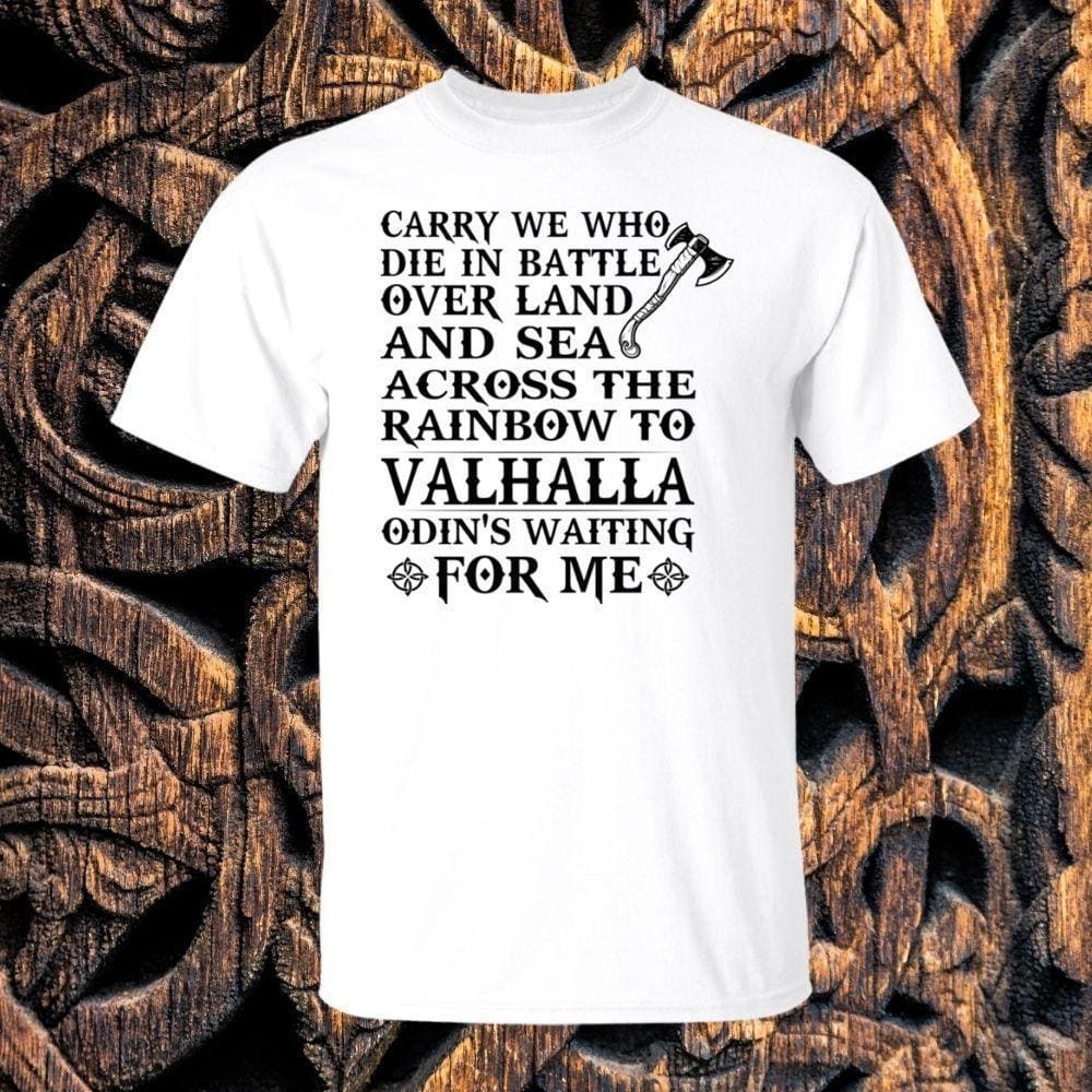 Carry We Who Die In Battle White T-Shirt-Viking T-Shirt-Norse Spirit