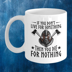 If You Don't Live For Something White Mug-Viking Mug-Norse Spirit