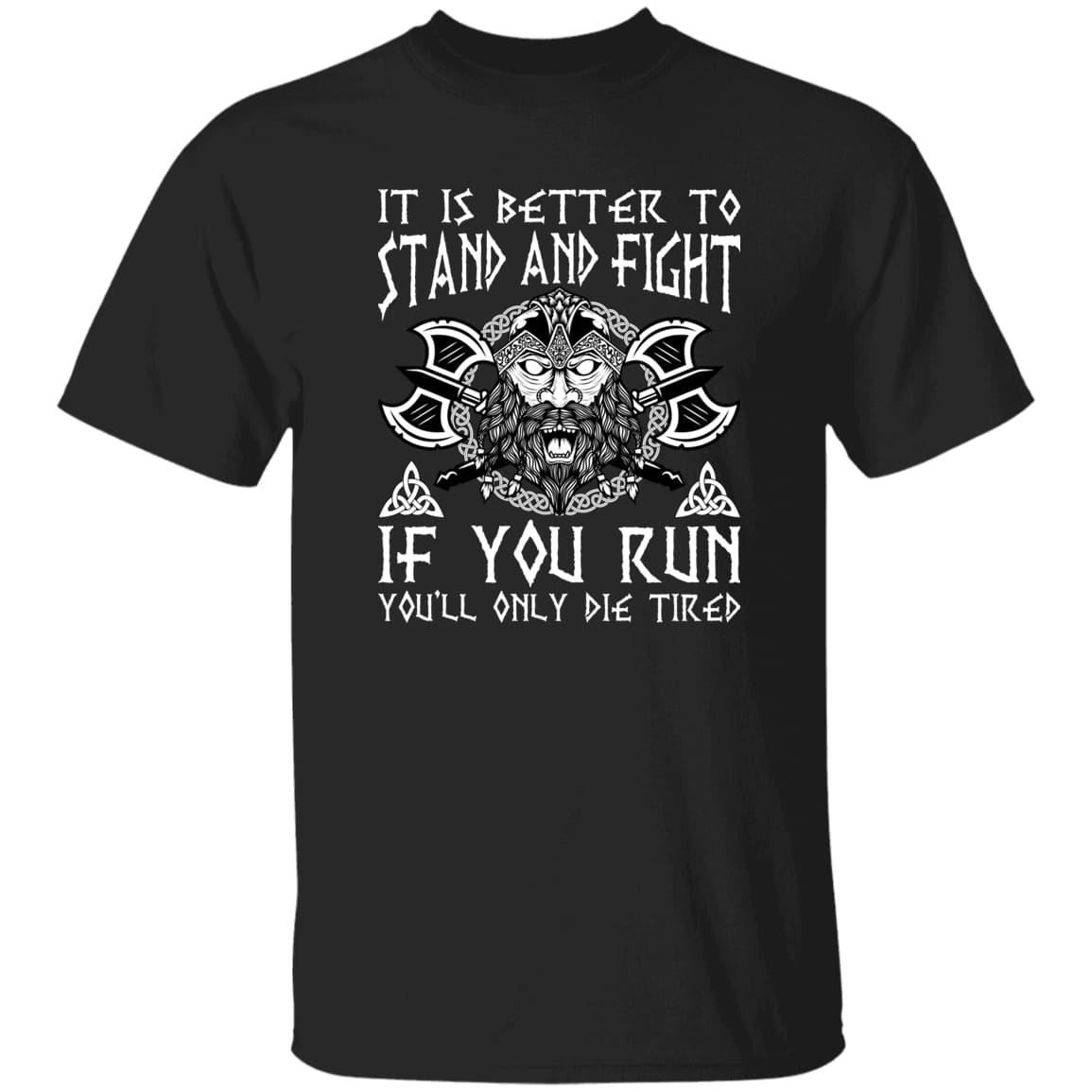 Better To Stand and Fight Black T-Shirt-Viking T-Shirt-Norse Spirit