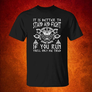 It Is Better To Stand and Fight Black T-Shirt-Viking T-Shirt-Norse Spirit