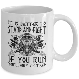 It Is Better To Stand And Fight White Mug-Viking Mug-Norse Spirit