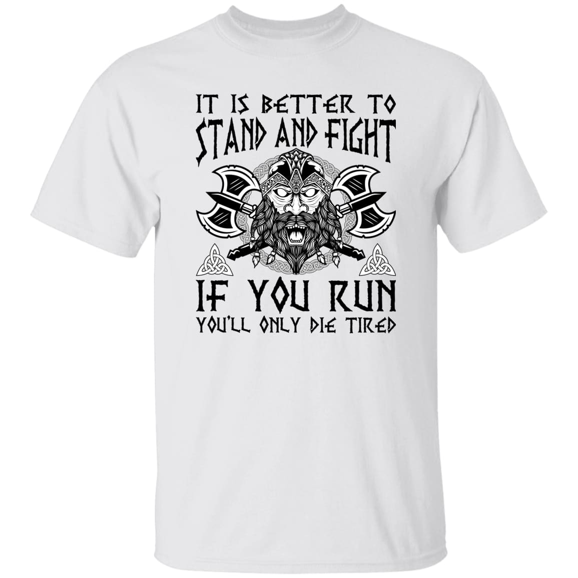 It Is Better To Stand And Fight White T-Shirt - Norse Spirit