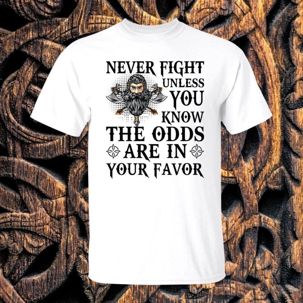Never Fight Unless You Know The Odds White T-Shirt-Viking T-Shirt-Norse Spirit