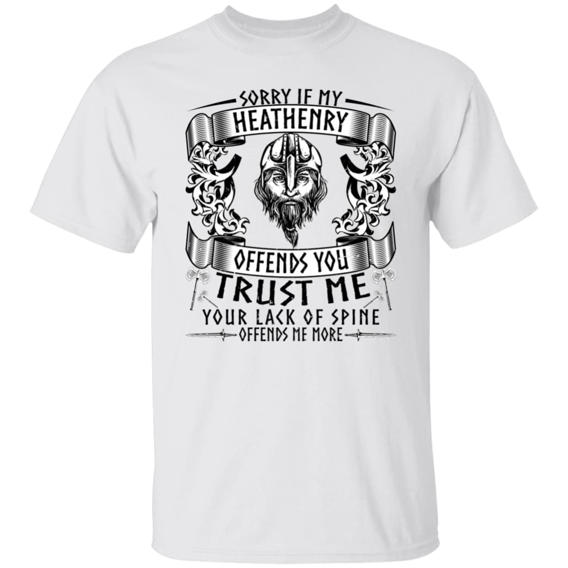 Sorry If My Heathenry Offends You White T-Shirt-Viking T-Shirt-Norse Spirit