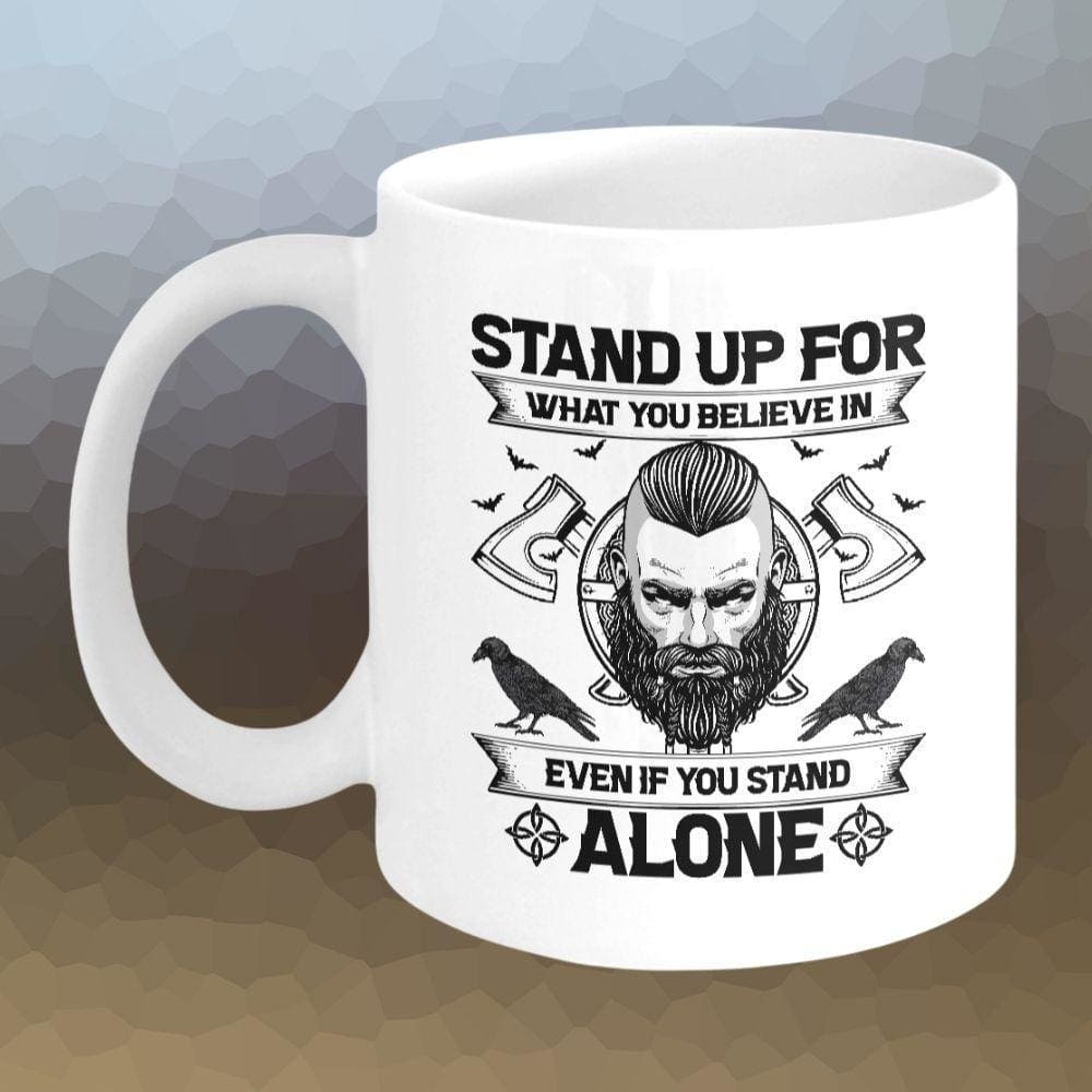Stand Up For What You Believe In White Mug-Viking Mug-Norse Spirit