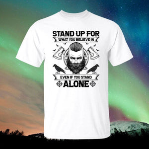 Stand Up For What You Believe In White T-Shirt-Viking T-Shirt-Norse Spirit