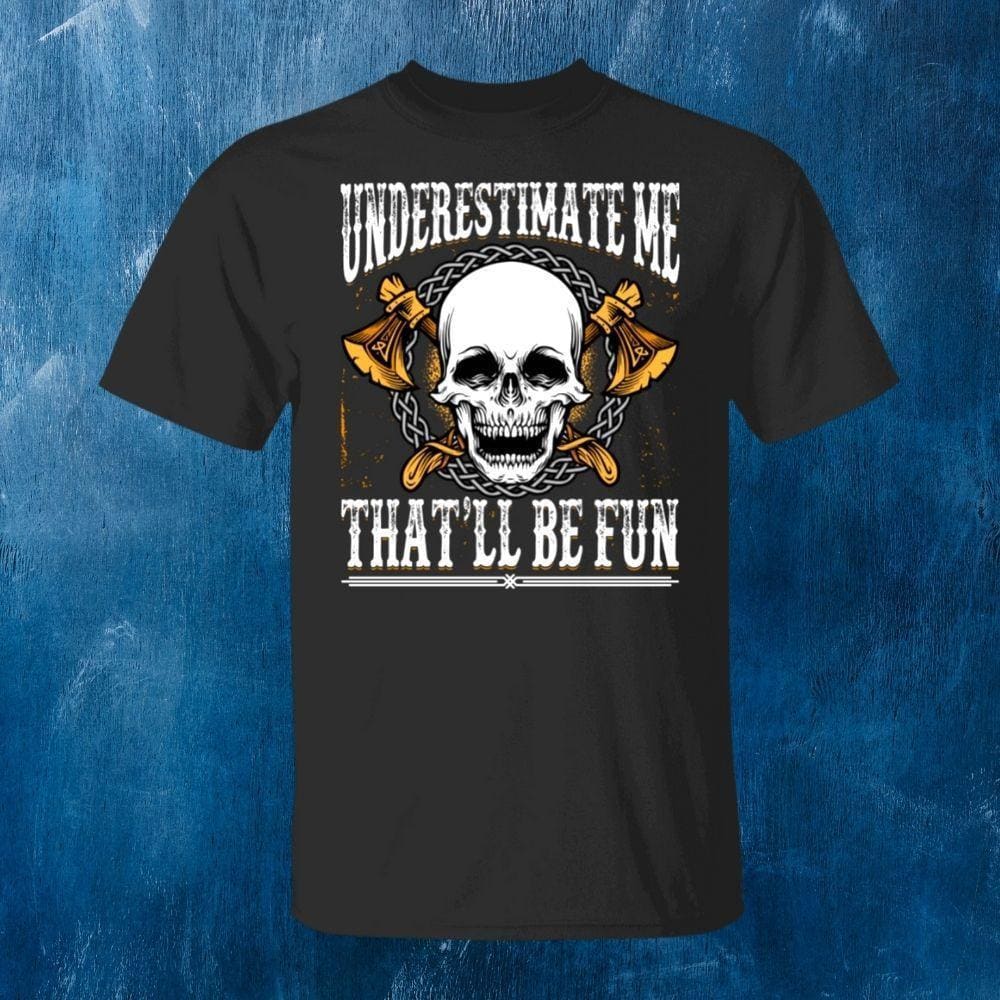 Underestimate Me Black T-Shirt-Viking T-Shirt-Norse Spirit