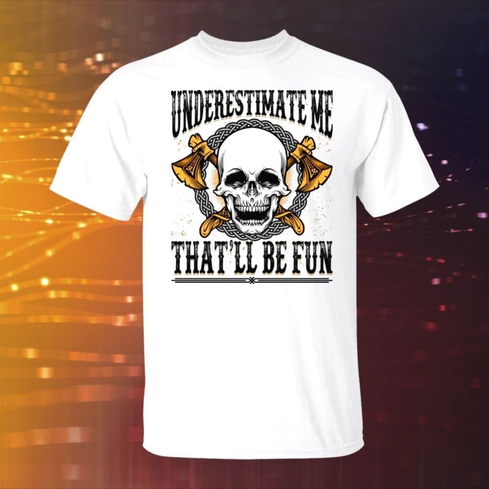 Underestimate Me White T-Shirt-Viking T-Shirt-Norse Spirit
