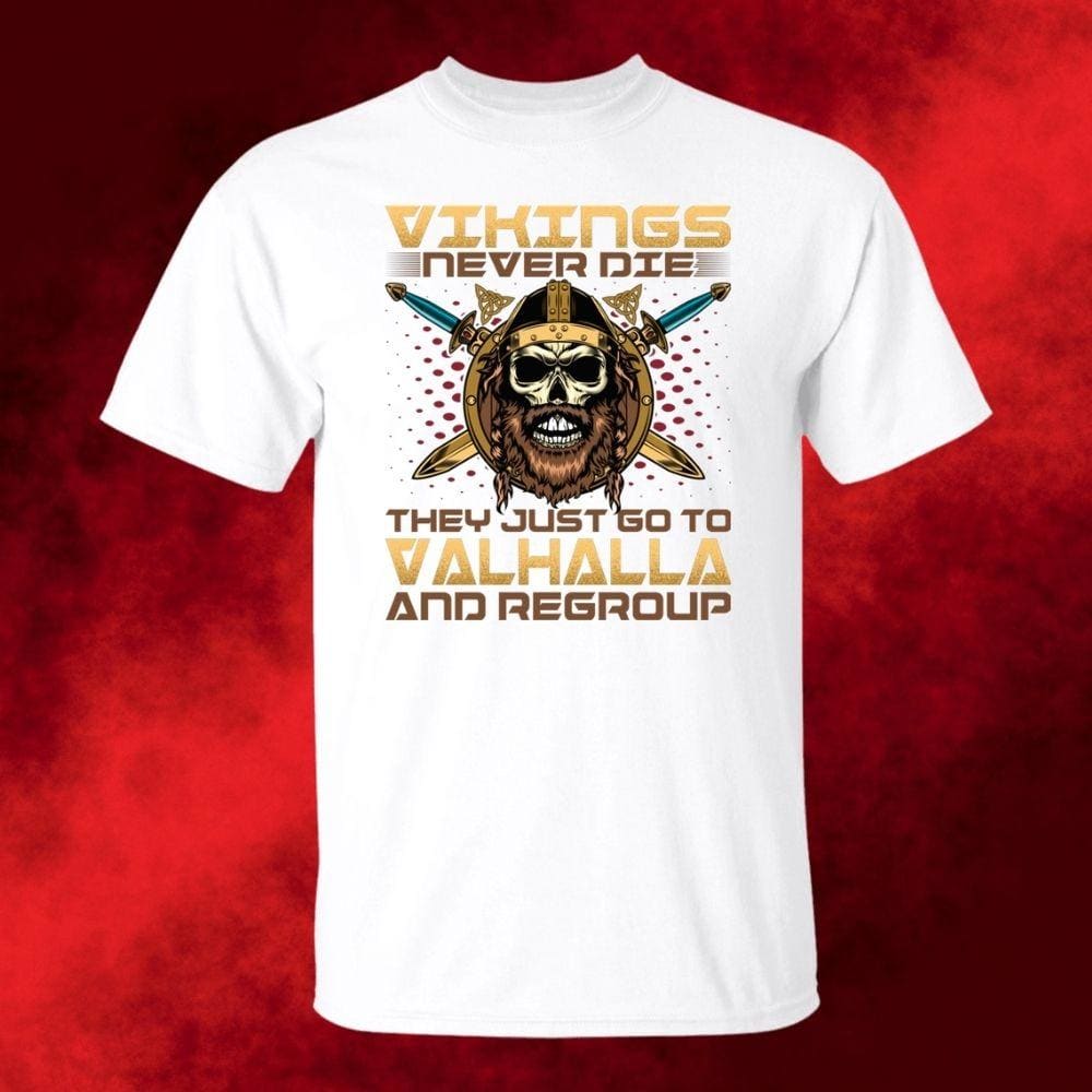 Vikings Never Die White T-Shirt-Viking T-Shirt-Norse Spirit