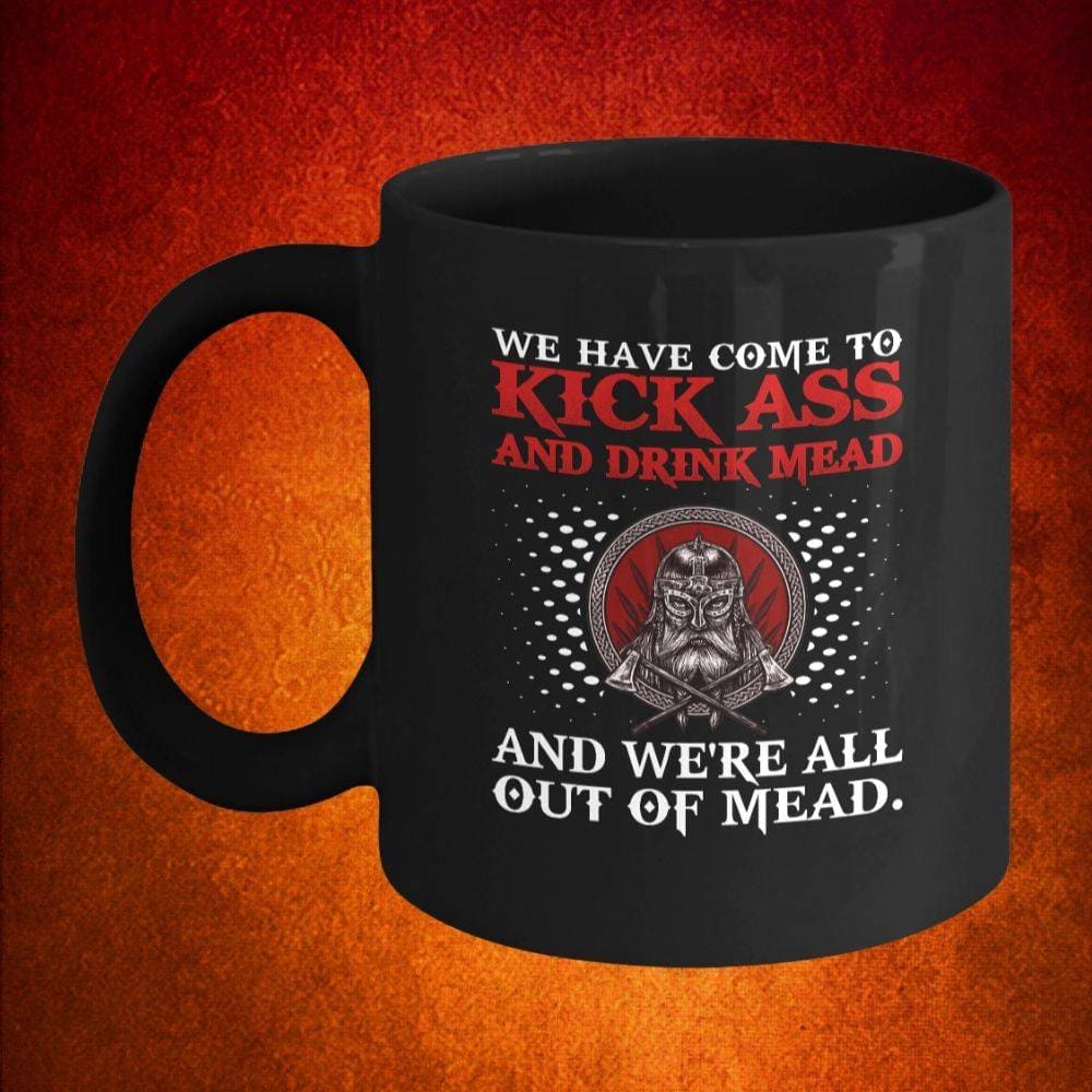 We Have Come To Kick Ass Black Mug-Viking Mug-Norse Spirit