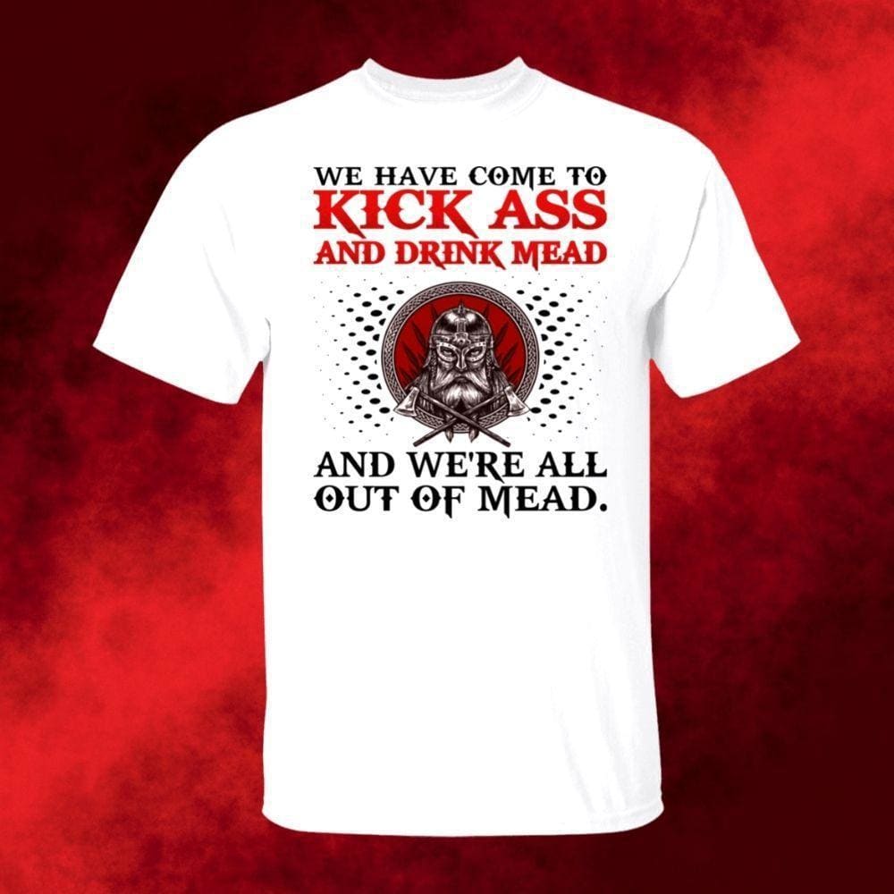 We Have Come To Kick Ass White T-Shirt-Viking T-Shirt-Norse Spirit