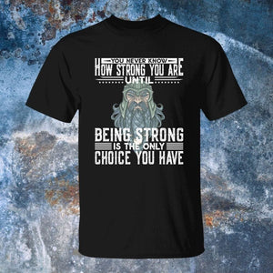 You Never Know How Strong You Are Black T-Shirt-T-Shirts-Norse Spirit