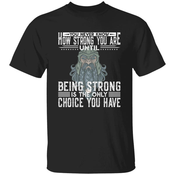 You Never Know How Strong You Are Black T-Shirt - Norse Spirit