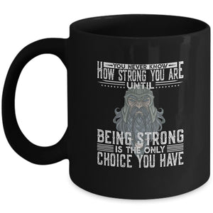 You Never Know How Strong Black Mug-Mug-Norse Spirit